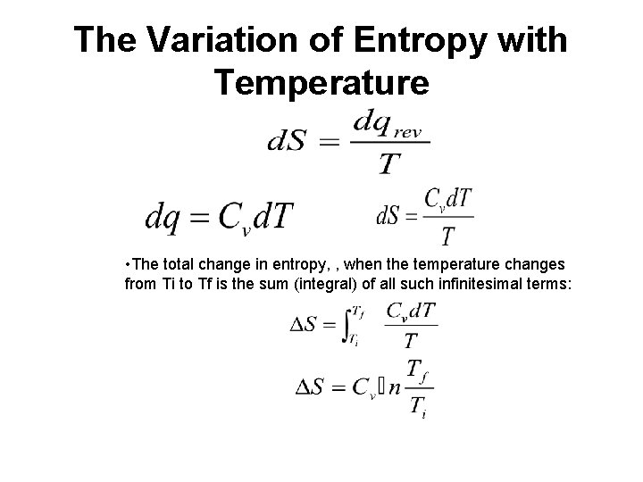 The Variation of Entropy with Temperature • The total change in entropy, , when