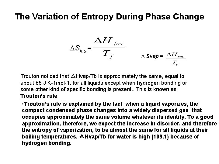 The Variation of Entropy During Phase Change ∆Sfus = ∆ Svap = Trouton noticed