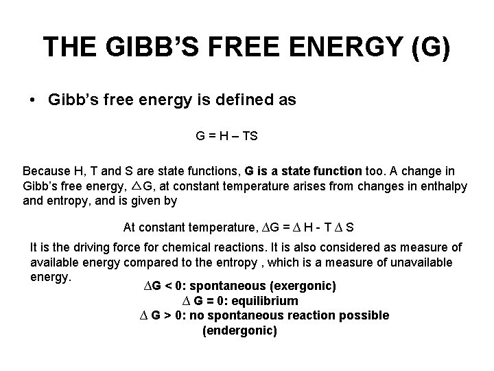 THE GIBB’S FREE ENERGY (G) • Gibb’s free energy is defined as G =