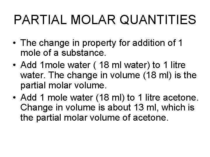 PARTIAL MOLAR QUANTITIES • The change in property for addition of 1 mole of