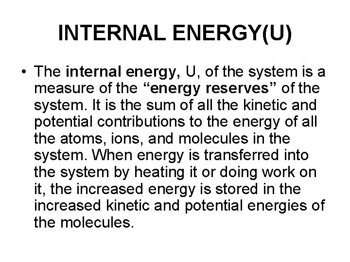 INTERNAL ENERGY(U) • The internal energy, U, of the system is a measure of