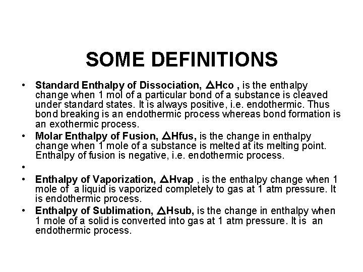 SOME DEFINITIONS • Standard Enthalpy of Dissociation, △Hco , is the enthalpy change when