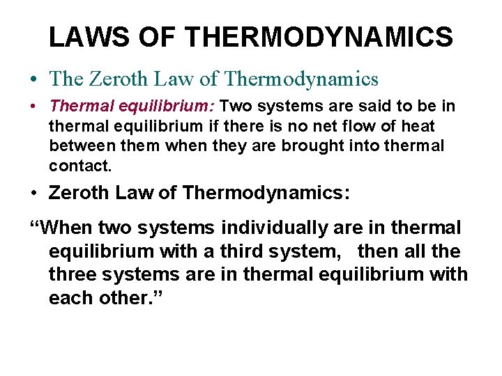 LAWS OF THERMODYNAMICS • The Zeroth Law of Thermodynamics • Thermal equilibrium: Two systems