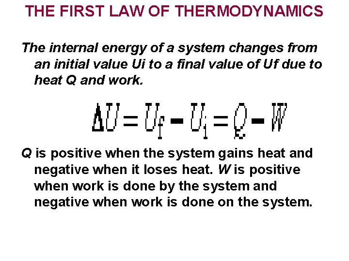 THE FIRST LAW OF THERMODYNAMICS The internal energy of a system changes from an