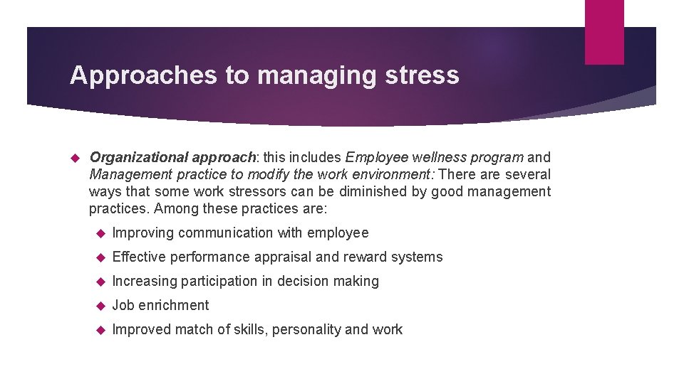 Approaches to managing stress Organizational approach: this includes Employee wellness program and Management practice