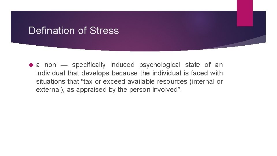 Defination of Stress a non — specifically induced psychological state of an individual that