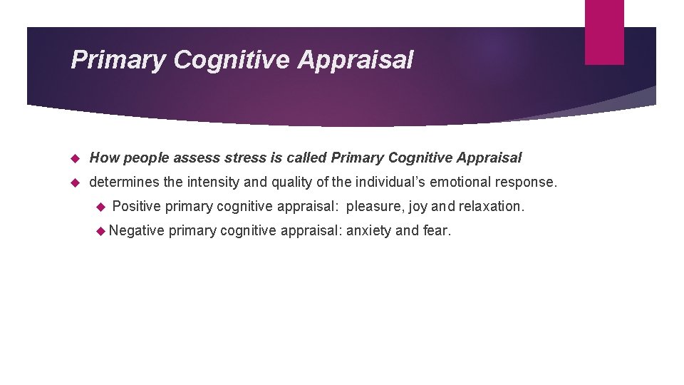 Primary Cognitive Appraisal How people assess stress is called Primary Cognitive Appraisal determines the