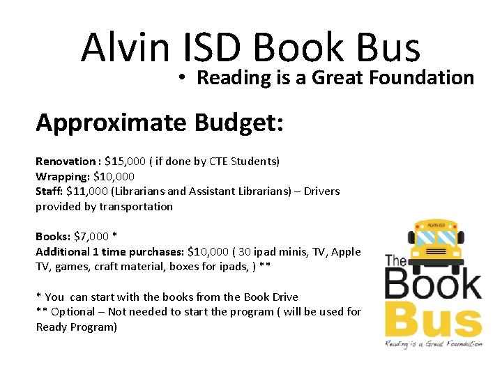 Alvin ISD Book Bus • Reading is a Great Foundation Approximate Budget: Renovation :