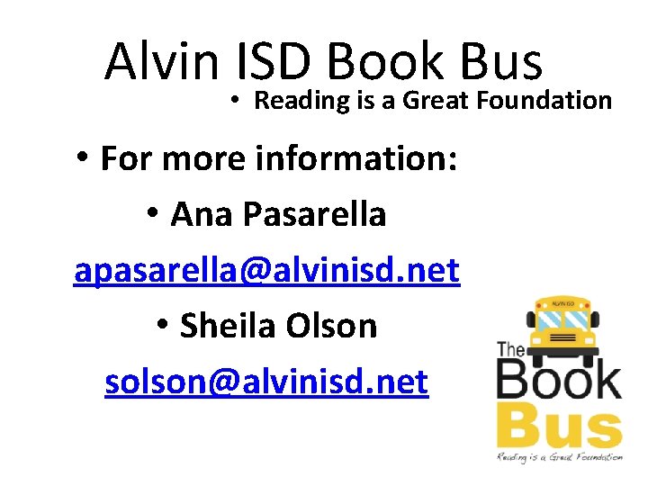 Alvin ISD Book Bus • Reading is a Great Foundation • For more information: