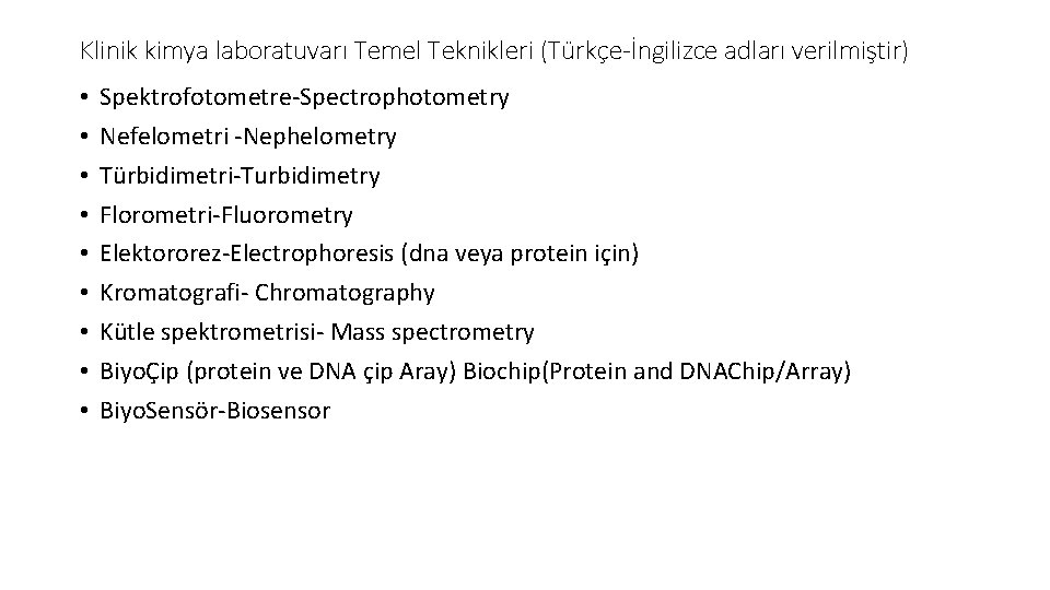 Klinik kimya laboratuvarı Temel Teknikleri (Türkçe-İngilizce adları verilmiştir) • • • Spektrofotometre-Spectrophotometry Nefelometri -Nephelometry