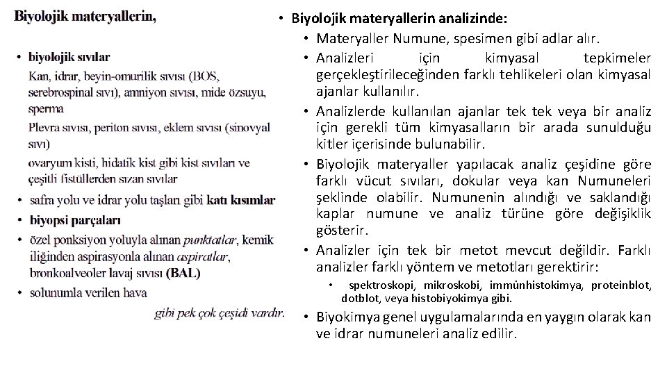  • Biyolojik materyallerin analizinde: • Materyaller Numune, spesimen gibi adlar alır. • Analizleri