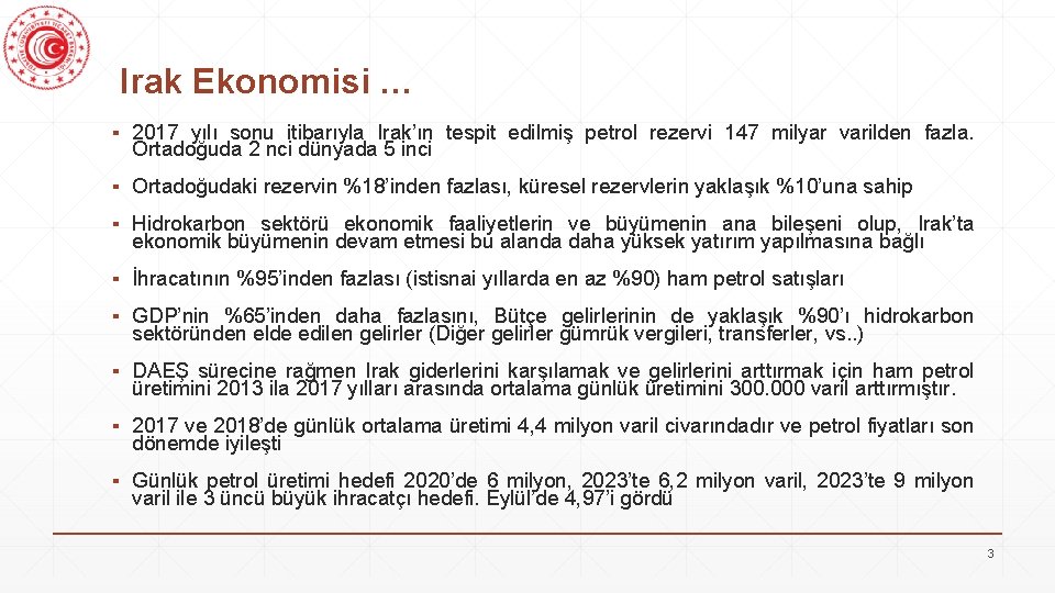 Irak Ekonomisi … ▪ 2017 yılı sonu itibarıyla Irak’ın tespit edilmiş petrol rezervi 147