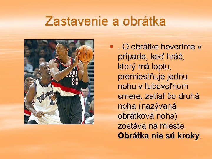 Zastavenie a obrátka §. O obrátke hovoríme v prípade, keď hráč, ktorý má loptu,