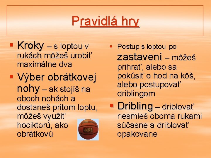 Pravidlá hry § Kroky – s loptou v rukách môžeš urobiť maximálne dva §