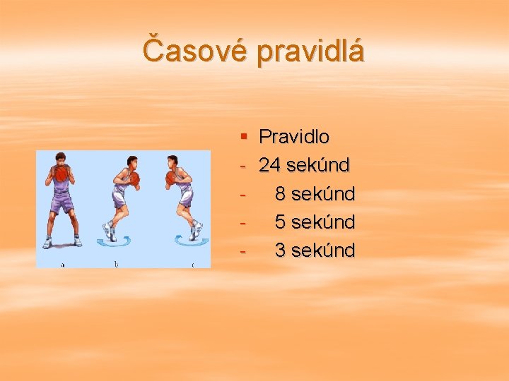 Časové pravidlá § - Pravidlo 24 sekúnd 8 sekúnd 5 sekúnd 3 sekúnd 