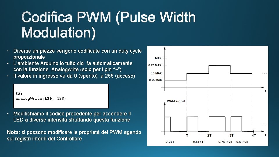  • Diverse ampiezze vengono codificate con un duty cycle proporzionale • L’ambiente Arduino