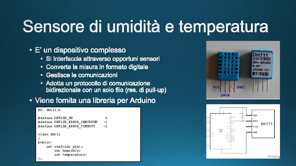 ES: dht 11. h #define DHTLIB_OK #define DHTLIB_ERROR_CHECKSUM #define DHTLIB_ERROR_TIMEOUT class dht 11 {