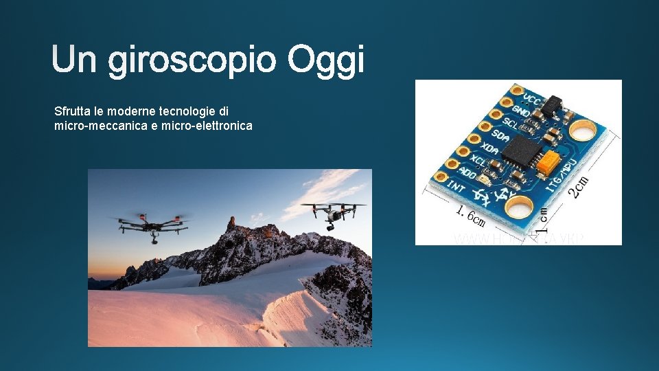 Sfrutta le moderne tecnologie di micro-meccanica e micro-elettronica 