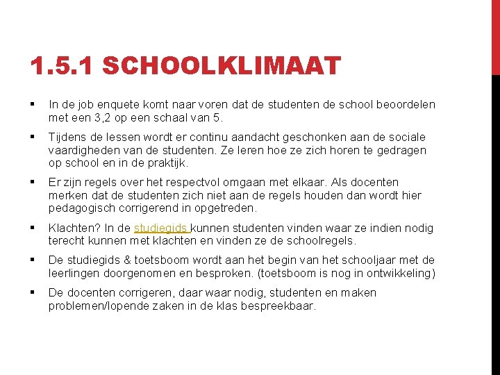 1. 5. 1 SCHOOLKLIMAAT § In de job enquete komt naar voren dat de