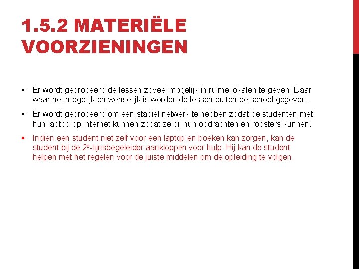 1. 5. 2 MATERIËLE VOORZIENINGEN § Er wordt geprobeerd de lessen zoveel mogelijk in