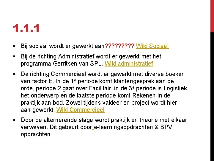 1. 1. 1 § Bij sociaal wordt er gewerkt aan? ? ? ? ?