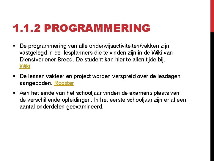 1. 1. 2 PROGRAMMERING § De programmering van alle onderwijsactiviteiten/vakken zijn vastgelegd in de