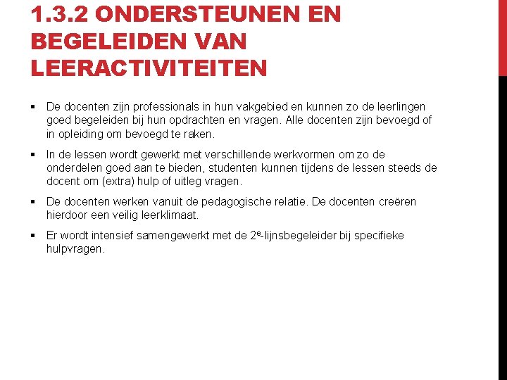 1. 3. 2 ONDERSTEUNEN EN BEGELEIDEN VAN LEERACTIVITEITEN § De docenten zijn professionals in