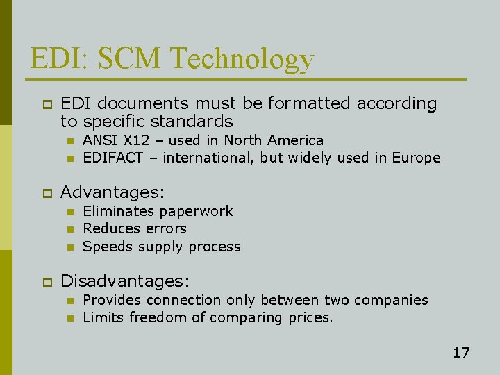 EDI: SCM Technology p EDI documents must be formatted according to specific standards n