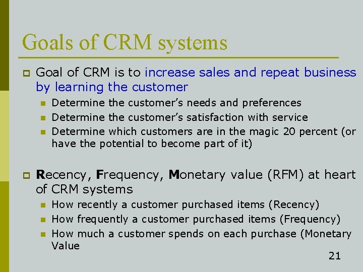 Goals of CRM systems p Goal of CRM is to increase sales and repeat