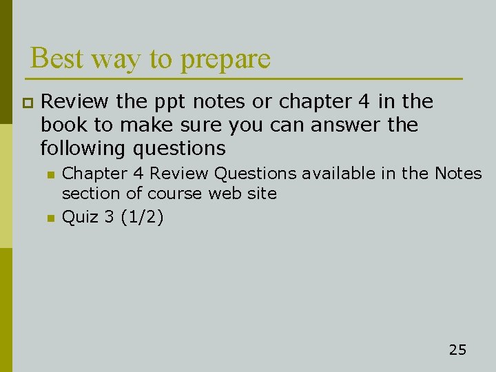 Best way to prepare p Review the ppt notes or chapter 4 in the