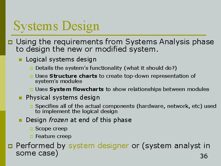 Systems Design p Using the requirements from Systems Analysis phase to design the new
