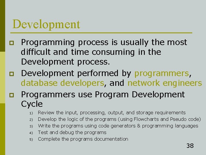 Development p p p Programming process is usually the most difficult and time consuming