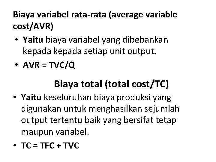 Biaya variabel rata-rata (average variable cost/AVR) • Yaitu biaya variabel yang dibebankan kepada setiap
