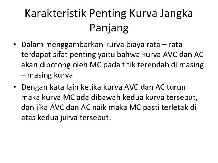 Karakteristik Penting Kurva Jangka Panjang • Dalam menggambarkan kurva biaya rata – rata terdapat