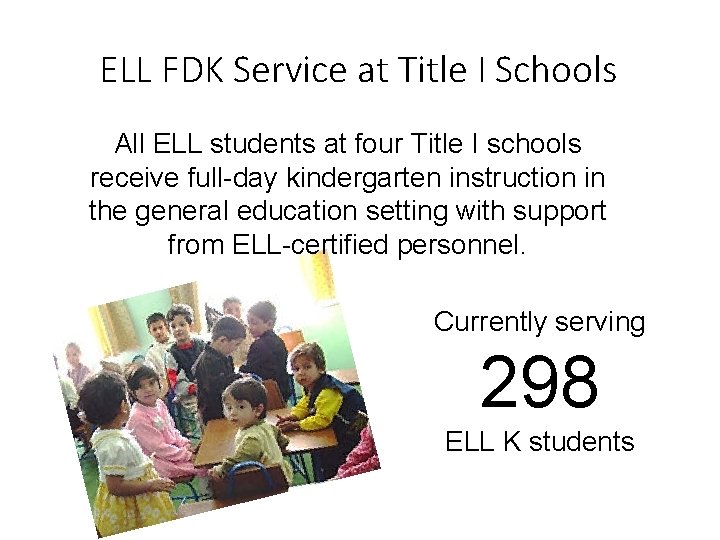 ELL FDK Service at Title I Schools All ELL students at four Title I