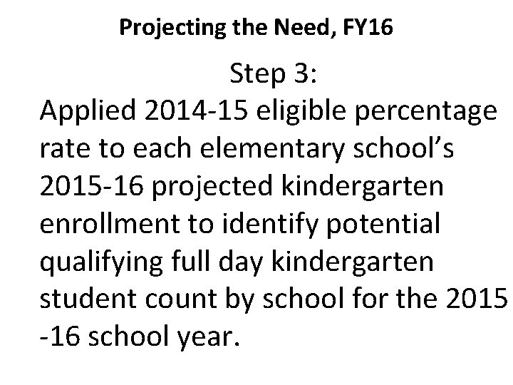 Projecting the Need, FY 16 Step 3: Applied 2014 -15 eligible percentage rate to