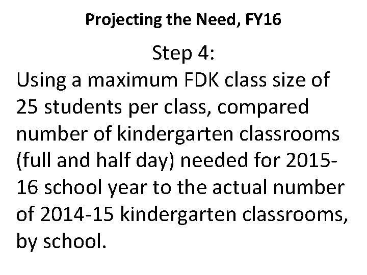 Projecting the Need, FY 16 Step 4: Using a maximum FDK class size of