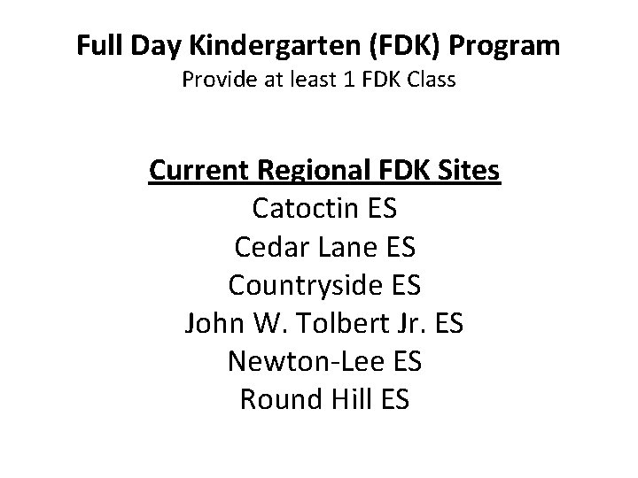 Full Day Kindergarten (FDK) Program Provide at least 1 FDK Class Current Regional FDK