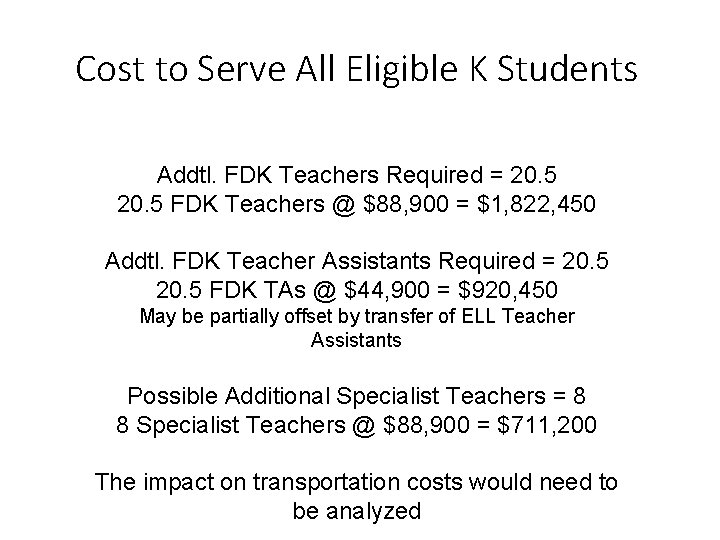 Cost to Serve All Eligible K Students Addtl. FDK Teachers Required = 20. 5