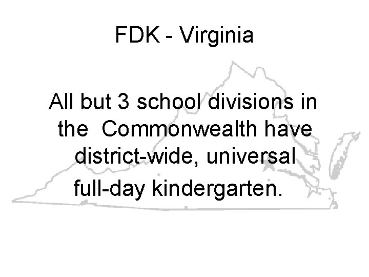 FDK - Virginia All but 3 school divisions in the Commonwealth have district-wide, universal