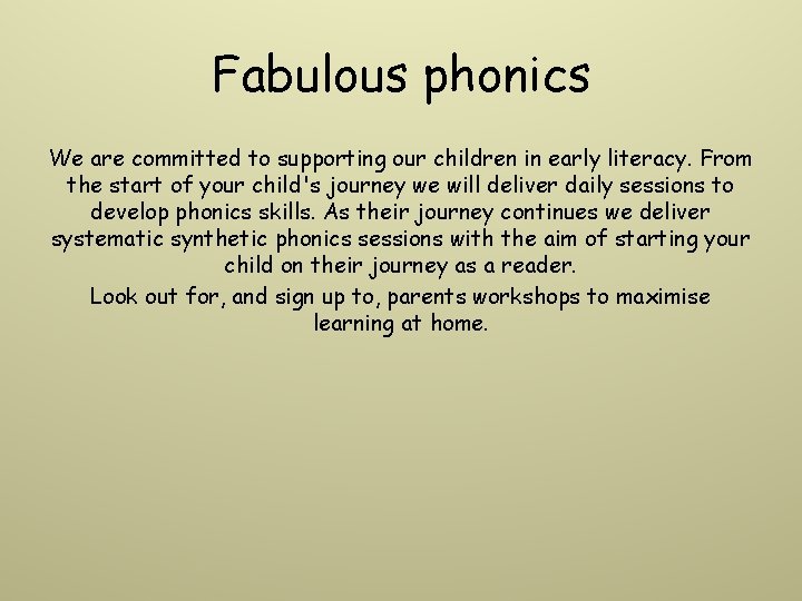 Fabulous phonics We are committed to supporting our children in early literacy. From the