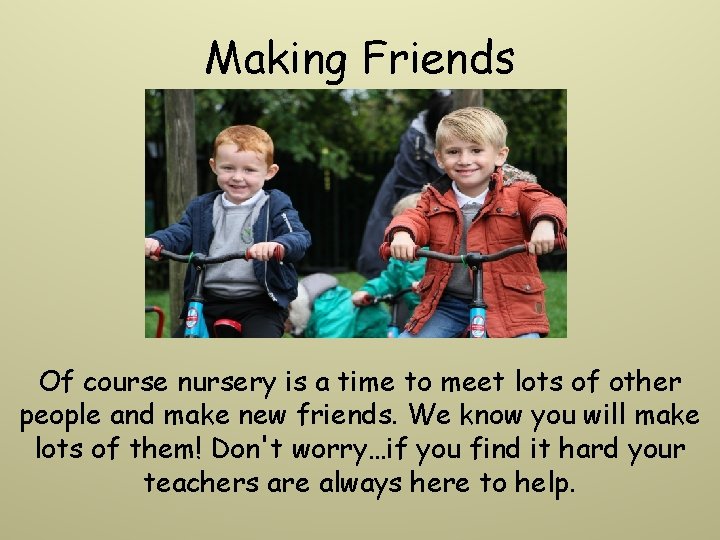 Making Friends Of course nursery is a time to meet lots of other people