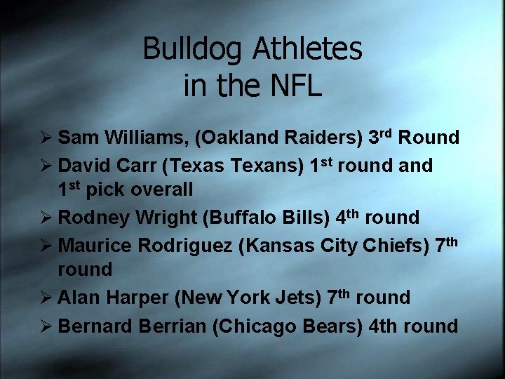 Bulldog Athletes in the NFL Ø Sam Williams, (Oakland Raiders) 3 rd Round Ø