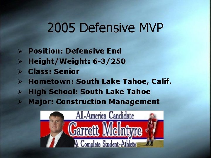 2005 Defensive MVP Ø Position: Defensive End Ø Height/Weight: 6 -3/250 Ø Class: Senior