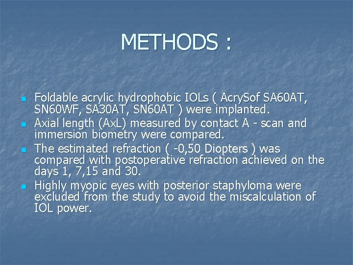 METHODS : n n Foldable acrylic hydrophobic IOLs ( Acry. Sof SA 60 AT,