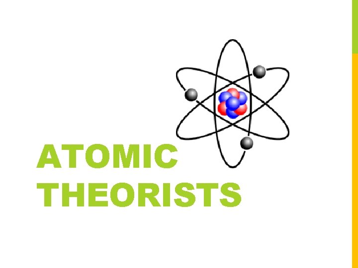 ATOMIC THEORISTS 