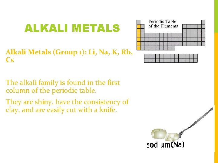 ALKALI METALS Alkali Metals (Group 1): Li, Na, K, Rb, Cs The alkali family