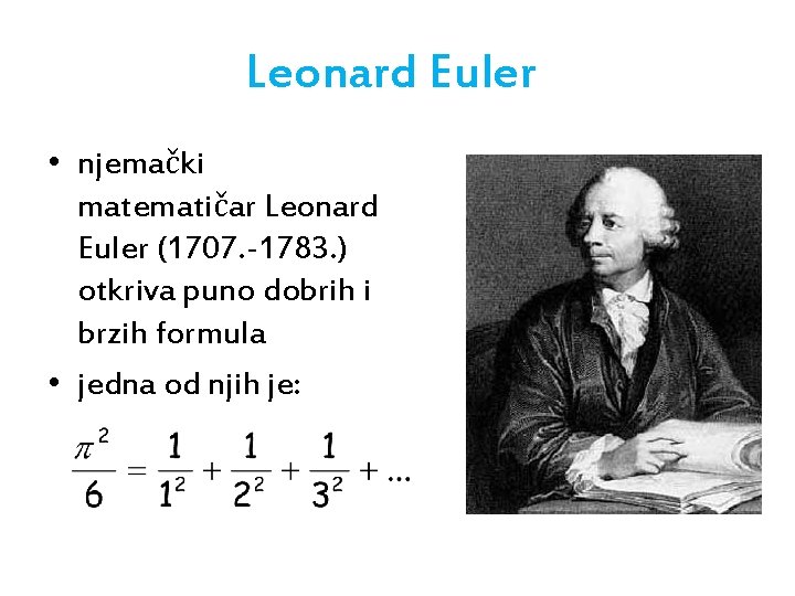 Leonard Euler • njemački matematičar Leonard Euler (1707. -1783. ) otkriva puno dobrih i