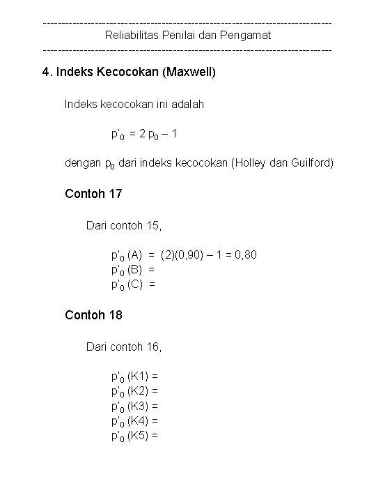 ---------------------------------------Reliabilitas Penilai dan Pengamat --------------------------------------- 4. Indeks Kecocokan (Maxwell) Indeks kecocokan ini adalah p’