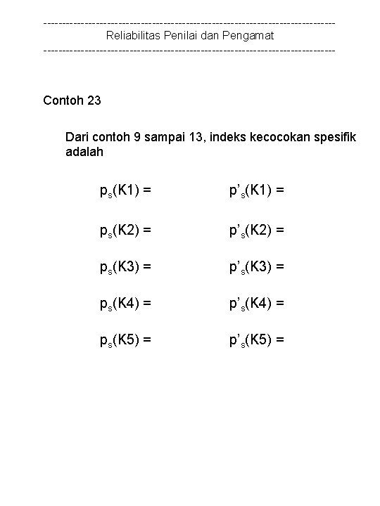 ---------------------------------------Reliabilitas Penilai dan Pengamat --------------------------------------- Contoh 23 Dari contoh 9 sampai 13, indeks kecocokan